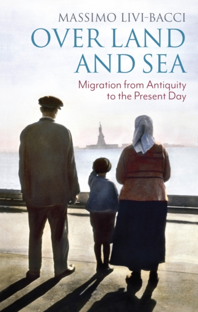Over Land and Sea : Migration from Antiquity to the Present Day, Hardback Book