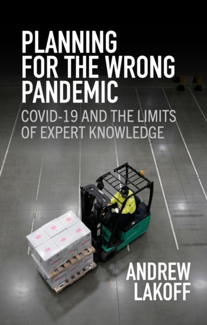 Planning for the Wrong Pandemic : Covid-19 and the Limits of Expert Knowledge, Hardback Book