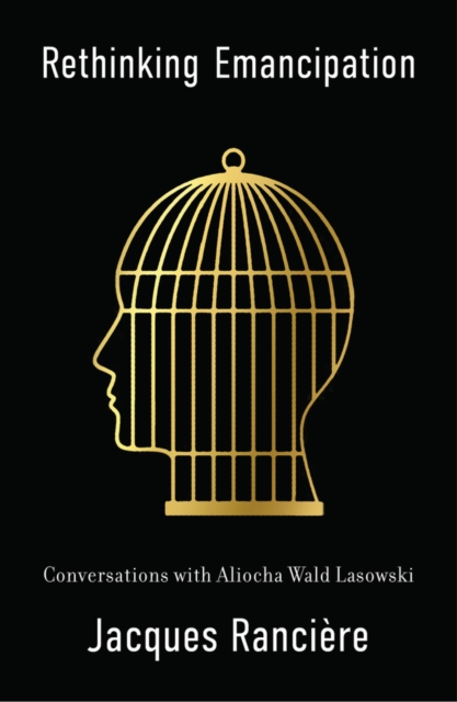Rethinking Emancipation : Conversations with Aliocha Wald Lasowski, Paperback / softback Book