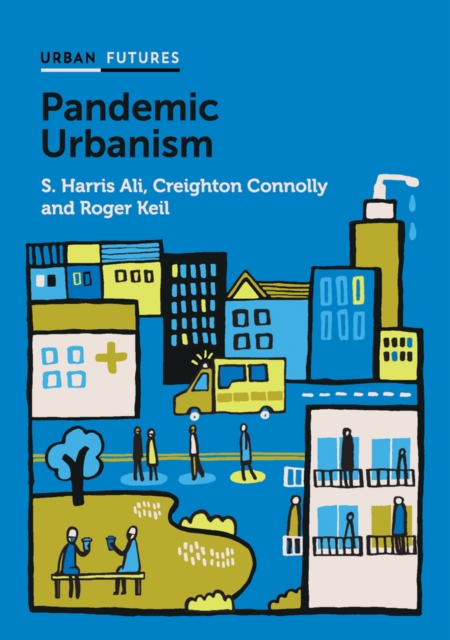 Pandemic Urbanism : Infectious Diseases on a Planet of Cities, PDF eBook