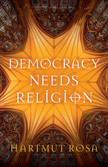 Democracy Needs Religion, Hardback Book