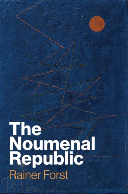 The Noumenal Republic : Critical Constructivism After Kant, Paperback / softback Book