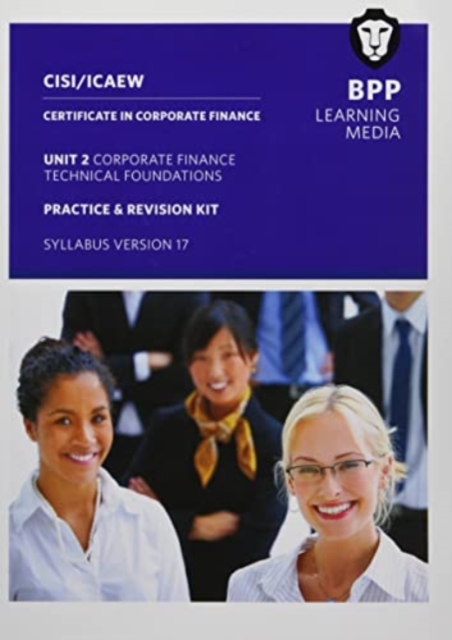 CISI Capital Markets Programme Certificate in Corporate Finance Unit 2 Syllabus Version 17 : Practice and Revision Kit, Paperback / softback Book