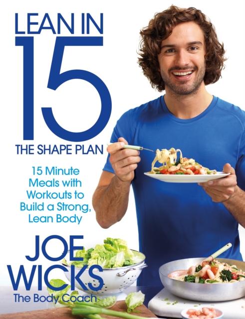 Lean in 15 - The Shape Plan : 15 minute meals with workouts to build a strong, lean body, EPUB eBook