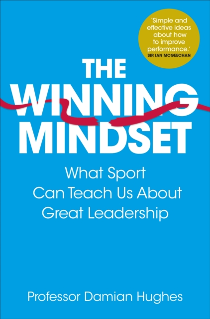 The Winning Mindset : What Sport Can Teach Us About Great Leadership, EPUB eBook