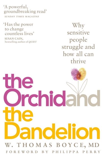 The Orchid and the Dandelion : Why Sensitive People Struggle and How All Can Thrive, Paperback / softback Book