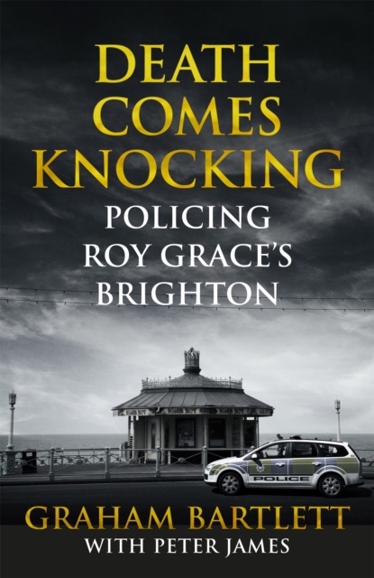 Death Comes Knocking : Policing Roy Grace's Brighton, Paperback / softback Book