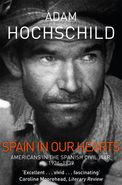 Spain in Our Hearts : Americans in the Spanish Civil War, 1936-1939, Paperback / softback Book