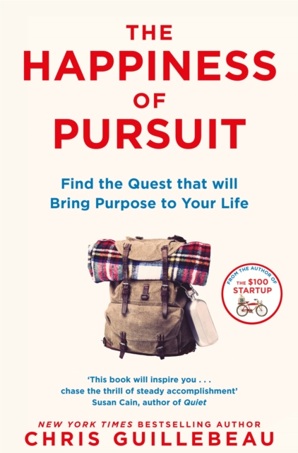 The Happiness of Pursuit : Find the Quest that will Bring Purpose to Your Life, Paperback / softback Book