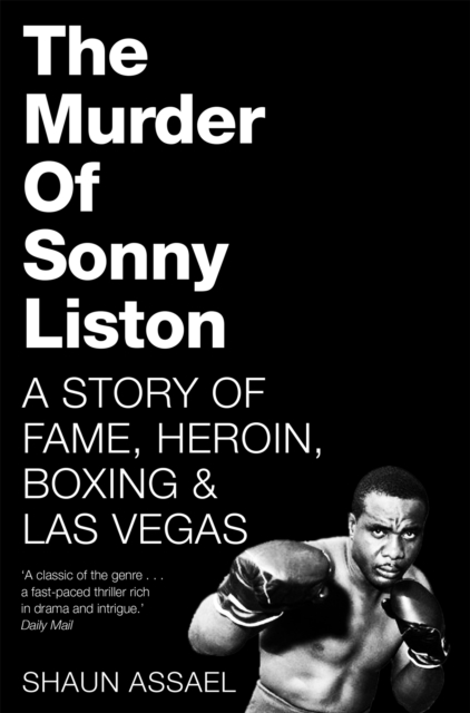 The Murder of Sonny Liston : A Story of Fame, Heroin, Boxing & Las Vegas, Paperback / softback Book