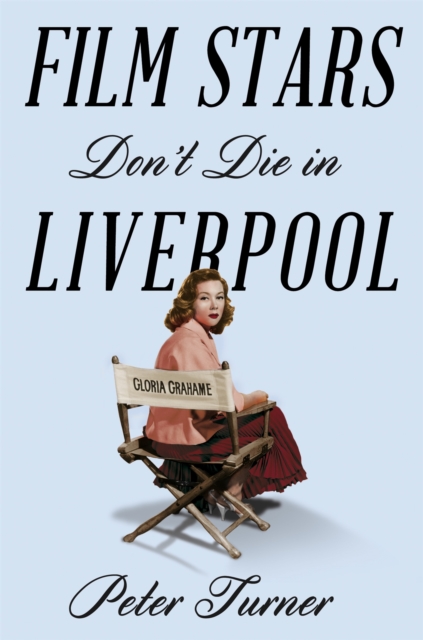Film Stars Don't Die in Liverpool : A True Story, Paperback / softback Book