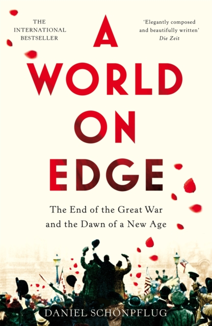 A World on Edge : The End of the Great War and the Dawn of a New Age, Hardback Book