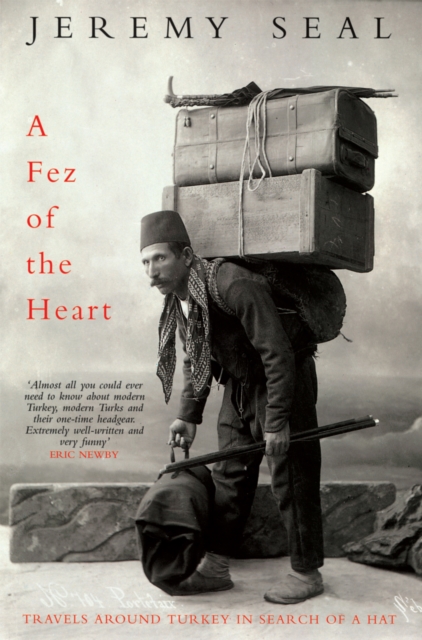 A Fez of the Heart : Travels Around Turkey in Search of a Hat, EPUB eBook