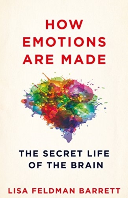 How Emotions are Made : The Secret Life of the Brain, Hardback Book