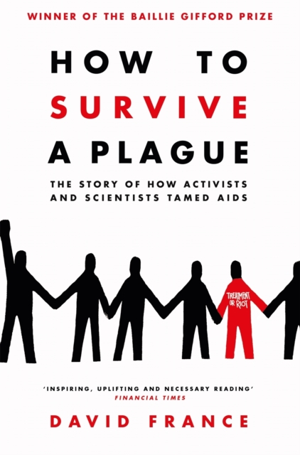 How to Survive a Plague : The Story of How Activists and Scientists Tamed AIDS, EPUB eBook