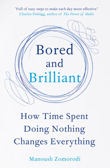 Bored and Brilliant : How Time Spent Doing Nothing Changes Everything, EPUB eBook