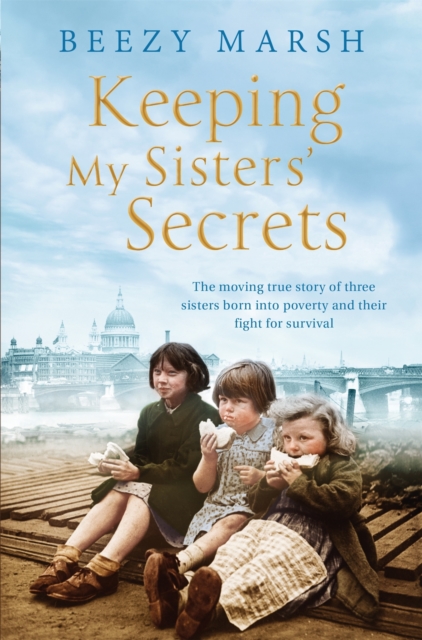 Keeping My Sisters' Secrets : A True Story of Sisterhood, Hardship, and Survival, Paperback / softback Book
