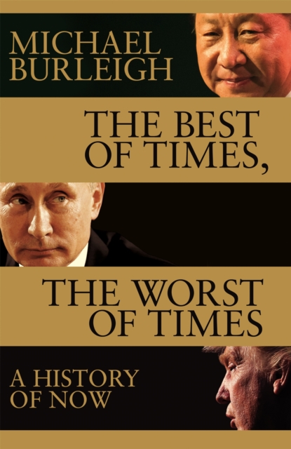The Best of Times, The Worst of Times : A History of Now, Hardback Book