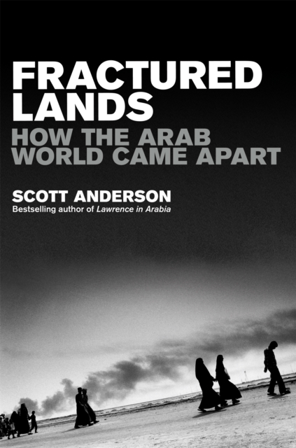 Fractured Lands : How the Arab World Came Apart, Paperback / softback Book