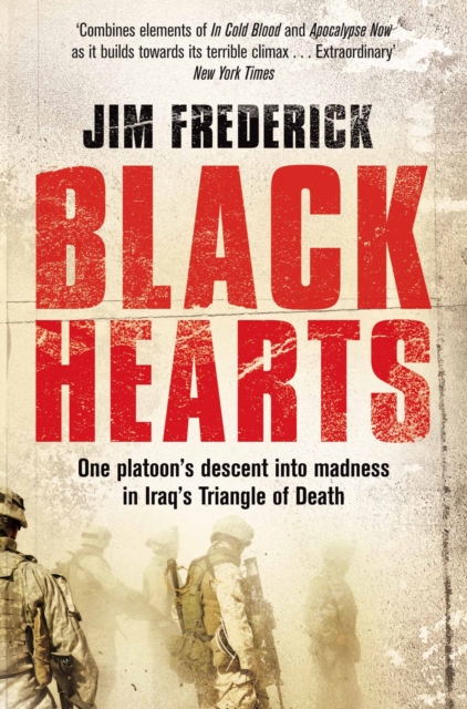 Black Hearts : One platoon's descent into madness in the Iraq war's triangle of death, Paperback Book