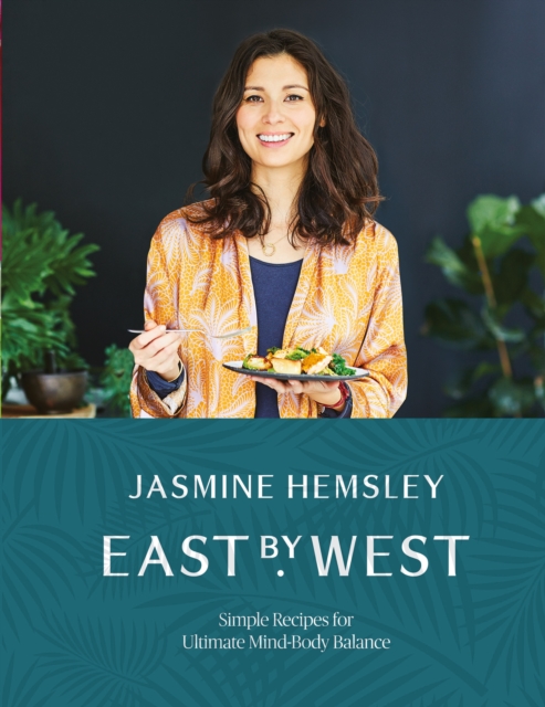 East by West : Simple Recipes for Ultimate Mind-Body Balance, EPUB eBook