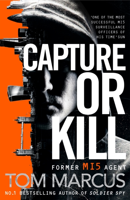 Capture or Kill : An Action-packed Thriller From Former MI5 Agent And Bestselling Author Of Soldier Spy, EPUB eBook