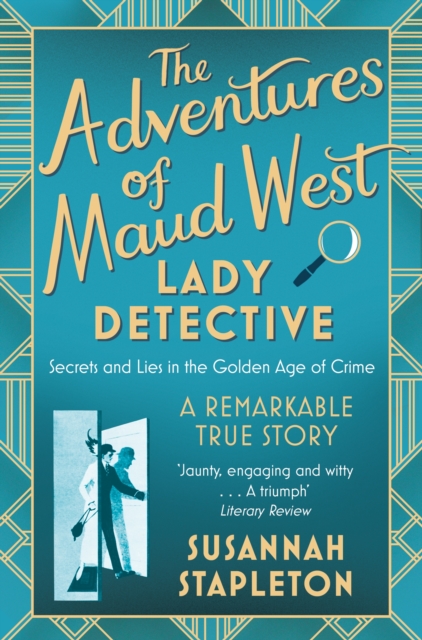 The Adventures of Maud West, Lady Detective : Secrets and Lies in the Golden Age of Crime, EPUB eBook