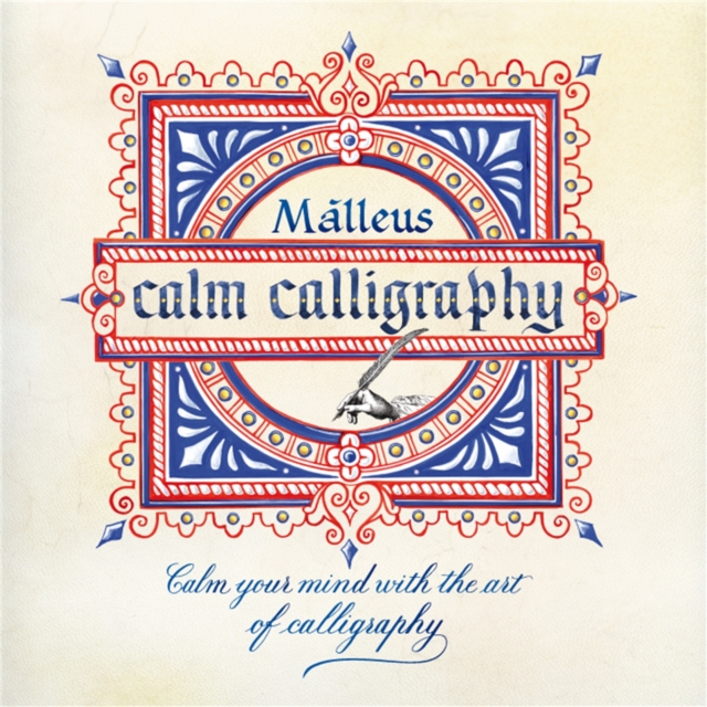 Calm Calligraphy : Calm Your Mind with the Art of Calligraphy, Paperback / softback Book