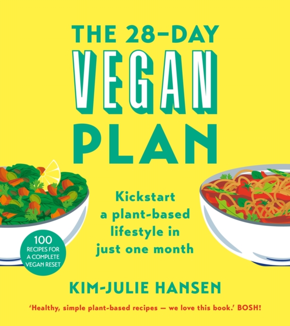 The 28-Day Vegan Plan : Kickstart a plant-based lifestyle in just one month, EPUB eBook