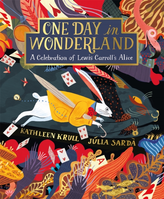 One Day in Wonderland : A Celebration of Lewis Carroll's Alice, Paperback / softback Book