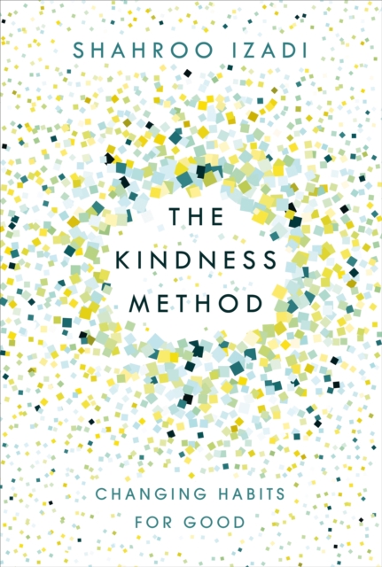 The Kindness Method : Changing Habits for Good, Paperback / softback Book