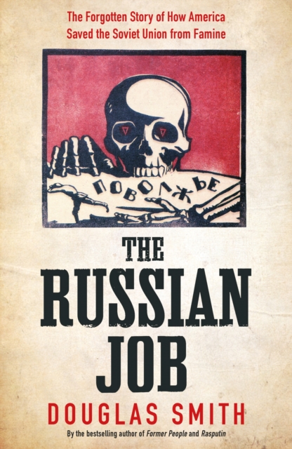 The Russian Job : The Forgotten Story of How America Saved the Soviet Union from Famine, Hardback Book