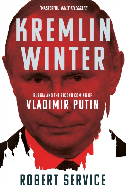 Kremlin Winter : Russia and the Second Coming of Vladimir Putin, Paperback / softback Book