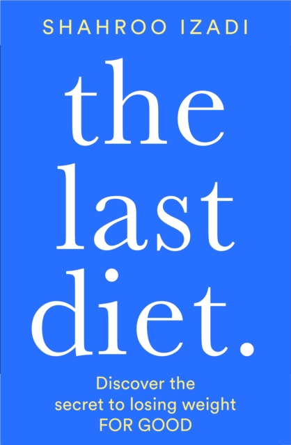 The Last Diet : Discover the secret to losing weight - for good, Paperback / softback Book