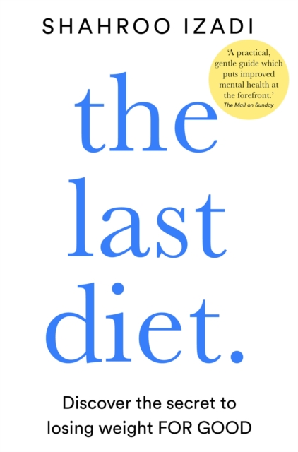 The Last Diet : Discover the Secret to Losing Weight - For Good, Paperback / softback Book