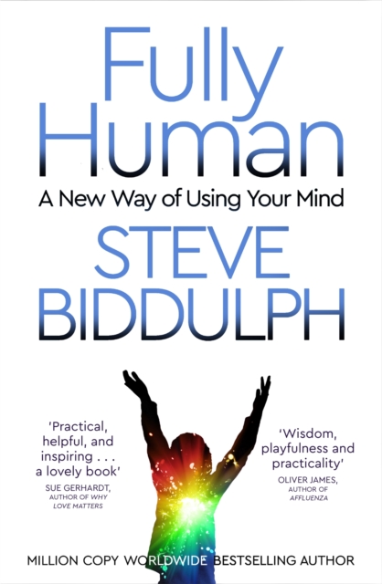 Fully Human : A New Way of Using Your Mind, Paperback / softback Book