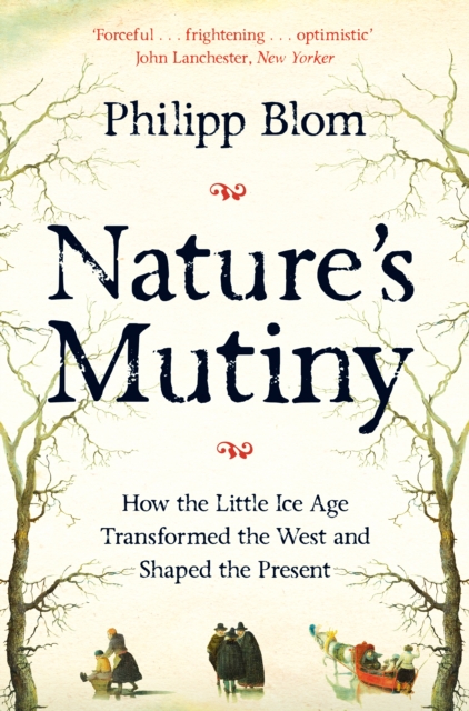 Nature's Mutiny : How the Little Ice Age Transformed the West and Shaped the Present, EPUB eBook