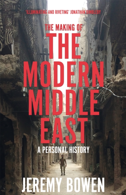 The Making of the Modern Middle East : A Personal History, Hardback Book