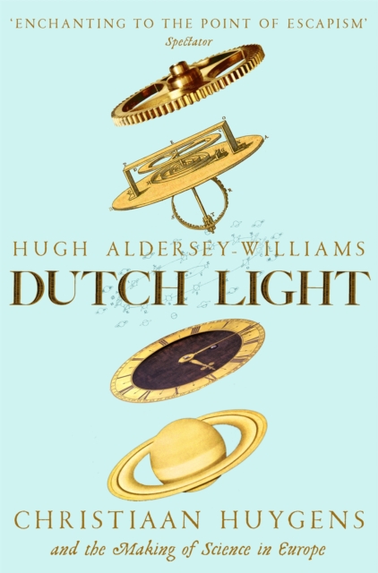 Dutch Light : Christiaan Huygens and the Making of Science in Europe, EPUB eBook