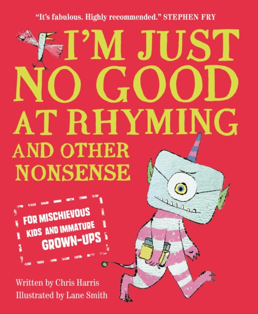 I'm Just No Good At Rhyming : And Other Nonsense for Mischievous Kids and Immature Grown-Ups, EPUB eBook