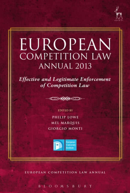 European Competition Law Annual 2013 : Effective and Legitimate Enforcement of Competition Law, PDF eBook
