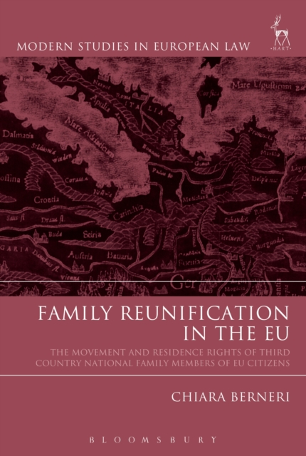 Family Reunification in the EU : The Movement and Residence Rights of Third Country National Family Members of Eu Citizens, EPUB eBook