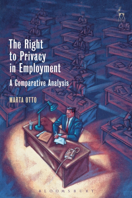 The Right to Privacy in Employment : A Comparative Analysis, PDF eBook
