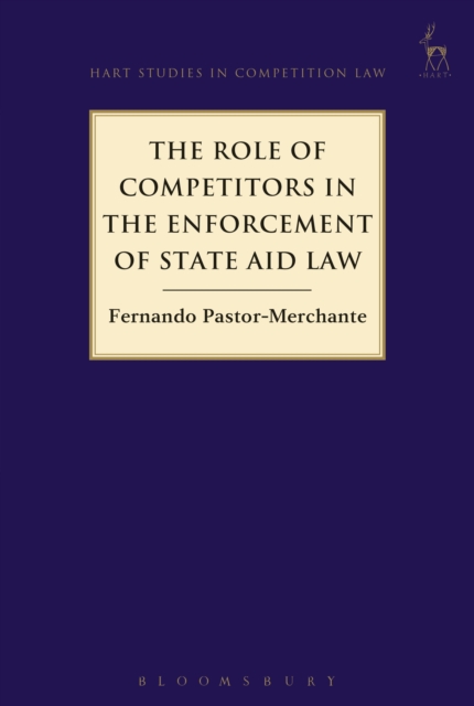 The Role of Competitors in the Enforcement of State Aid Law, Hardback Book