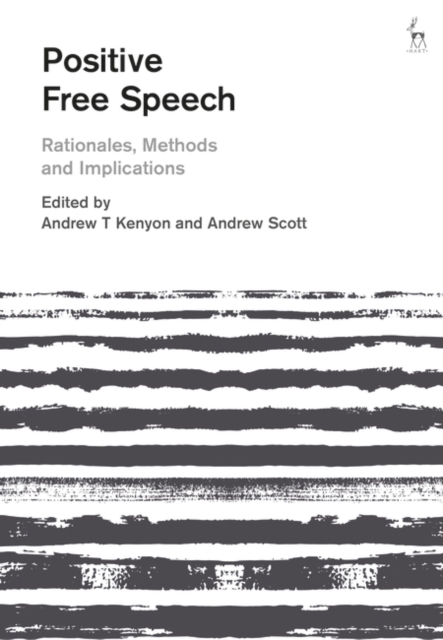 Positive Free Speech : Rationales, Methods and Implications, PDF eBook