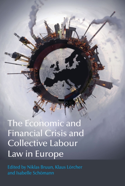 The Economic and Financial Crisis and Collective Labour Law in Europe, Paperback / softback Book