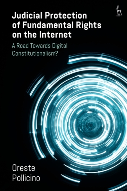 Judicial Protection of Fundamental Rights on the Internet : A Road Towards Digital Constitutionalism?, PDF eBook