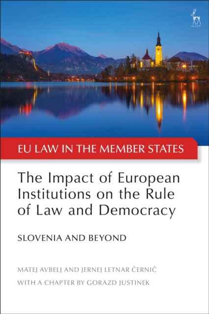 The Impact of European Institutions on the Rule of Law and Democracy : Slovenia and Beyond, Hardback Book