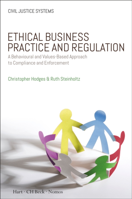 Ethical Business Practice and Regulation : A Behavioural and Values-Based Approach to Compliance and Enforcement, PDF eBook