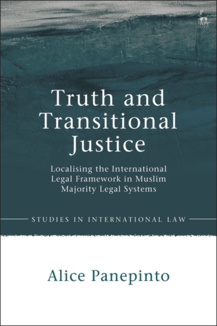 Truth and Transitional Justice : Localising the International Legal Framework in Muslim Majority Legal Systems, EPUB eBook